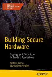 Building Secure Hardware: Cryptographic Techniques for