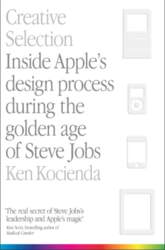 Creative Selection: Inside Apple`s Design Process