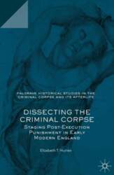 Dissecting the Criminal Corpse: Staging Post-Execution