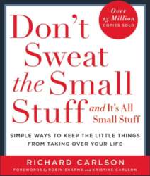 Don`t Sweat the Small Stuff . . . and