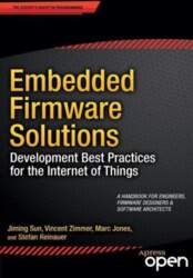 Embedded Firmware Solutions: Development Best Practices