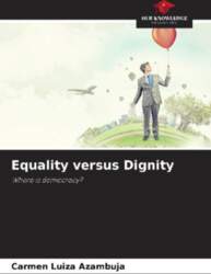 Equality versus Dignity: Where is democracy
