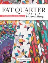 Fat Quarter Workshop: 12 Skill-Building Quilt