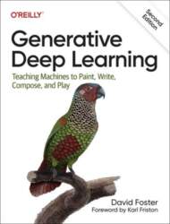 Generative Deep Learning: Teaching Machines To