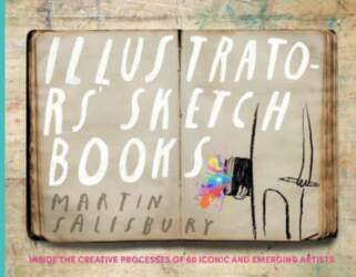 Illustrators` Sketchbooks: Inside the Creative Processes