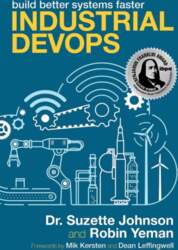 Industrial DevOps: Build Better Systems Faster
