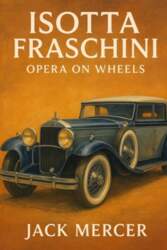 Isotta Fraschini: Opera on Wheels