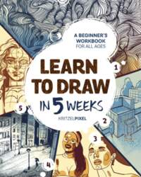 Learn to Draw in 5 Weeks: