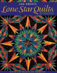 Lone Star Quilts & Beyond: Step-By-Step