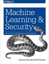 Machine Learning and Security: Protecting Systems