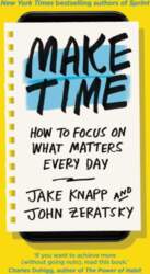 Make Time: How to focus on
