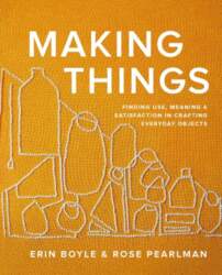 Making Things: Finding Use, Meaning, and