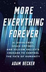 More Everything Forever: AI Overlords, Space