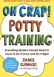 Oh Crap! Potty Training: Everything Modern