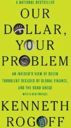 Our Dollar, Your Problem: An Insider`s