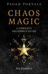 Pagan Portals - Chaos Magic: A