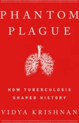 Phantom Plague: How Tuberculosis Shaped History