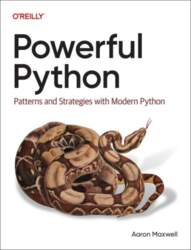 Powerful Python: Patterns and Strategies with