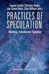 Practices of Speculation Modeling, Embodiment, Figuration