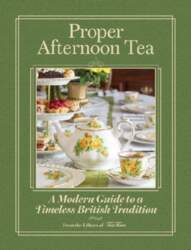 Proper Afternoon Tea: A Modern Guide