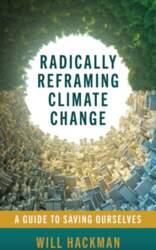 Radically Reframing Climate Change: A Guide