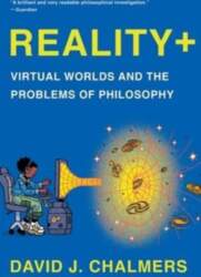 Reality+: Virtual Worlds and the Problems