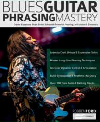 Robben Ford: Blues Guitar Phrasing Masterclass: