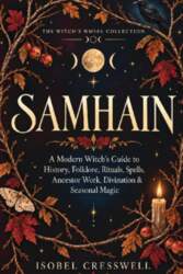 Samhain: A Modern Witch`s Guide to