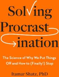 Solving Procrastination: The Science of Why