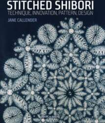 Stitched Shibori: Technique, Innovation, Pattern, Design