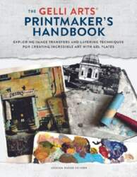 The Gelli Arts Printmaker`s Handbook: Exploring