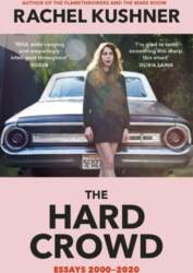 The Hard Crowd: Essays 2000-2020