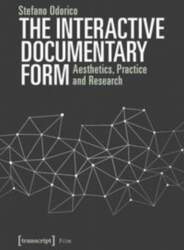 The Interactive Documentary Form: Aesthetics, Practice