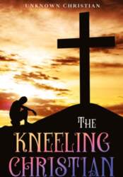 The Kneeling Christian: Annotated