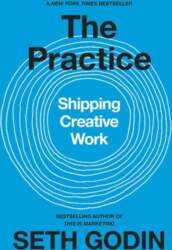 The Practice: Shipping Creative Work