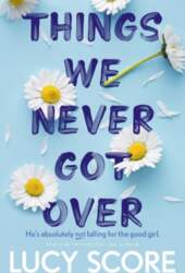 Things We Never Got Over