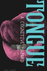 Tongue: A Cognitive Hazard
