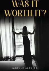 WAS IT WORTH IT?