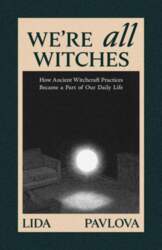 We Are All Witches: How Ancient