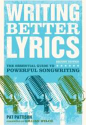 Writing Better Lyrics: The Essential Guide