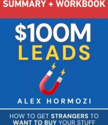 $100M Leads Summary & Workbook: How