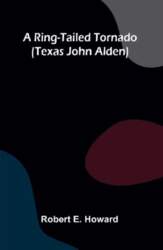 A Ring-Tailed Tornado (Texas John Alden)