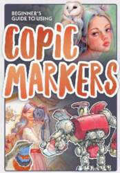 Beginner`s Guide to Using Copic Markers