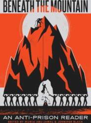 Beneath the Mountain: An Anti-Prison Reader