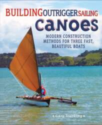 Building Outrigger Sailing Canoes: Modern Construction