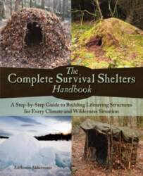 Complete Survival Shelters Handbook: A Step-By-Step