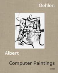 Computer Paintings: Albert Oehlen