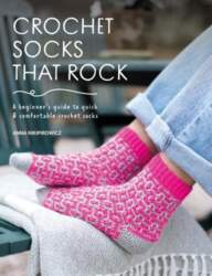 Crochet Socks That Rock: A Beginner`s