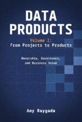Data Products Volume 1: From Projects