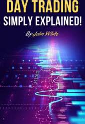 Day Trading Simply Explained!: A
